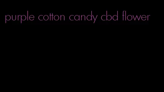 purple cotton candy cbd flower