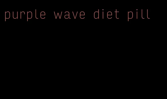 purple wave diet pill