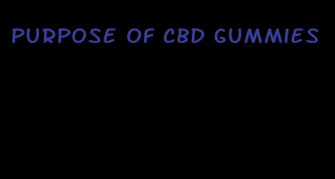 purpose of cbd gummies