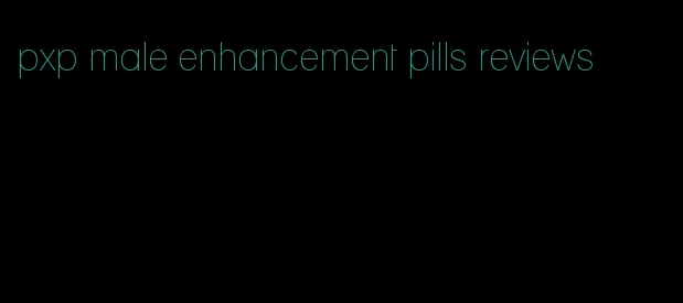 pxp male enhancement pills reviews