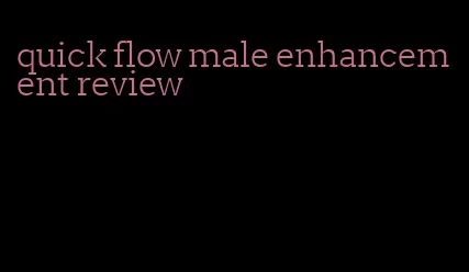quick flow male enhancement review