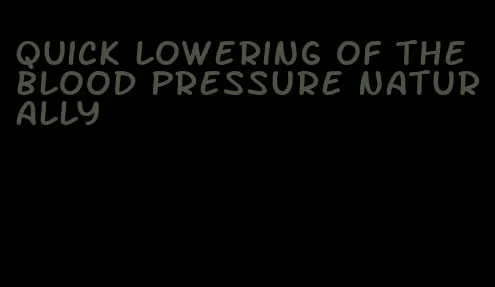 quick lowering of the blood pressure naturally