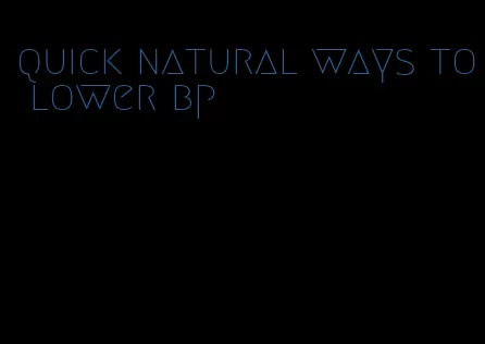 quick natural ways to lower bp