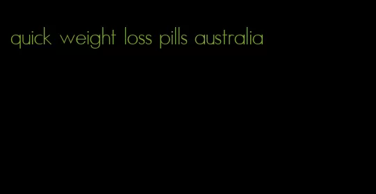 quick weight loss pills australia