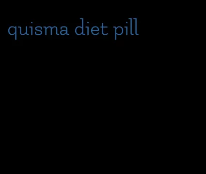 quisma diet pill