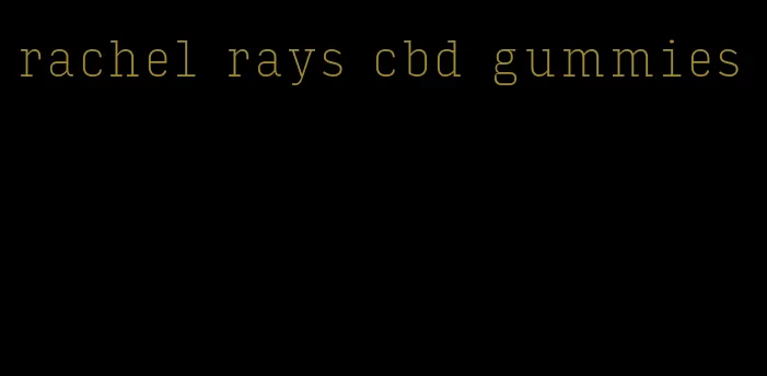rachel rays cbd gummies