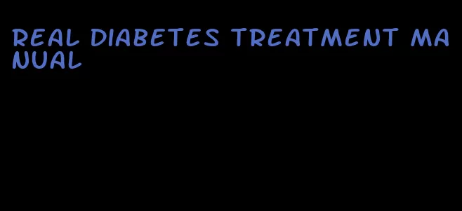 real diabetes treatment manual
