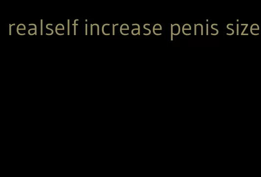 realself increase penis size