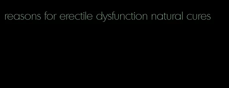 reasons for erectile dysfunction natural cures