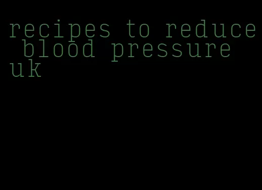 recipes to reduce blood pressure uk