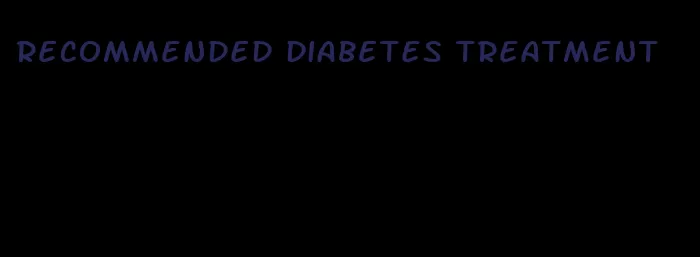 recommended diabetes treatment