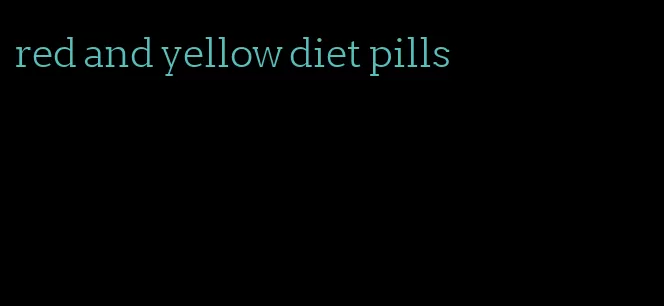 red and yellow diet pills