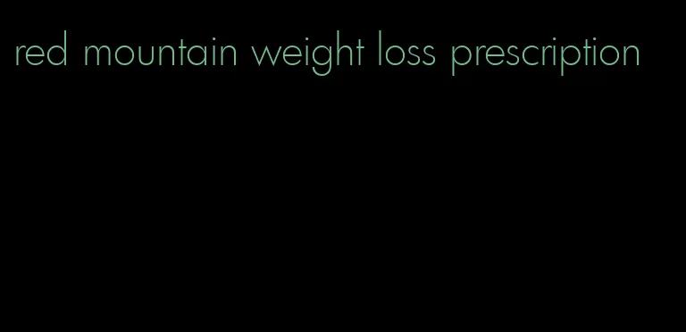 red mountain weight loss prescription