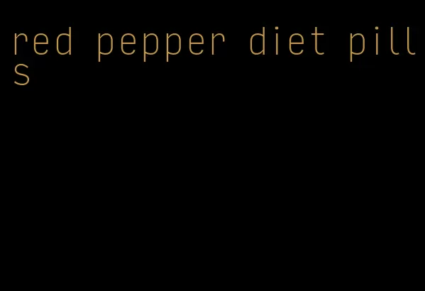 red pepper diet pills