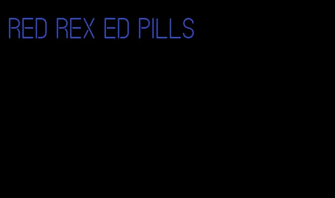 red rex ed pills