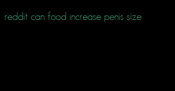 reddit can food increase penis size