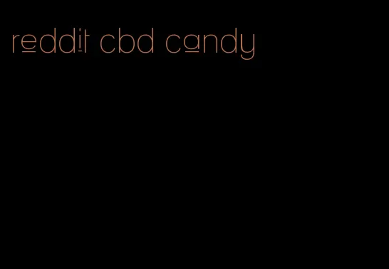 reddit cbd candy