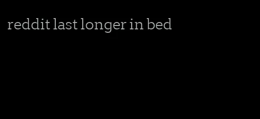 reddit last longer in bed