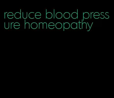 reduce blood pressure homeopathy