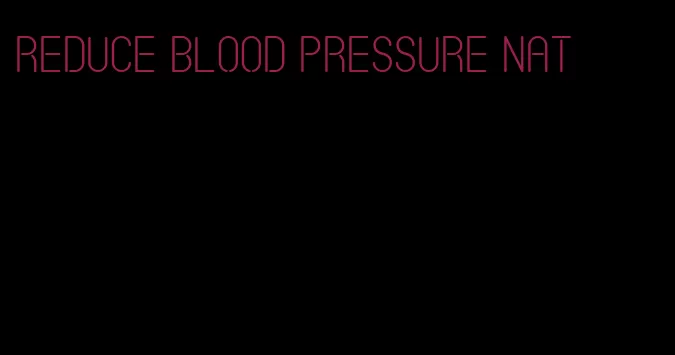 reduce blood pressure nat