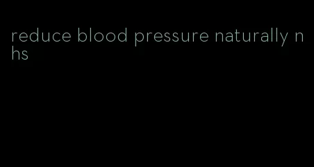 reduce blood pressure naturally nhs