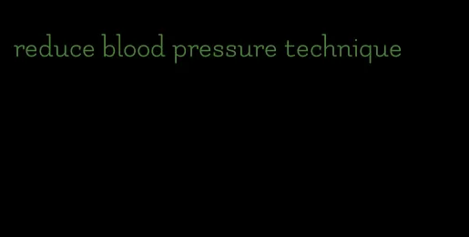 reduce blood pressure technique
