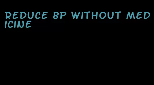 reduce bp without medicine