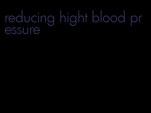 reducing hight blood pressure