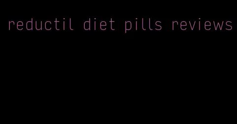 reductil diet pills reviews