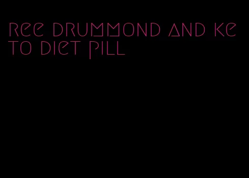 ree drummond and keto diet pill