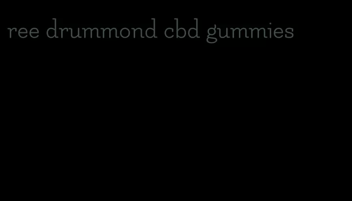 ree drummond cbd gummies