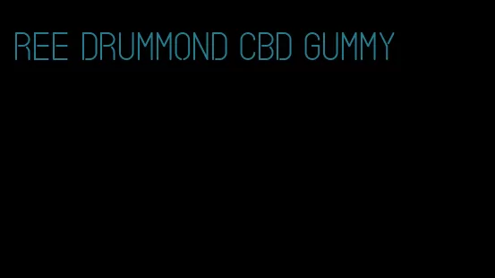 ree drummond cbd gummy