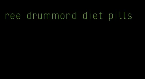 ree drummond diet pills