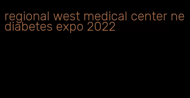 regional west medical center ne diabetes expo 2022
