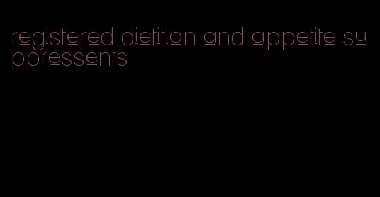 registered dietitian and appetite suppressents