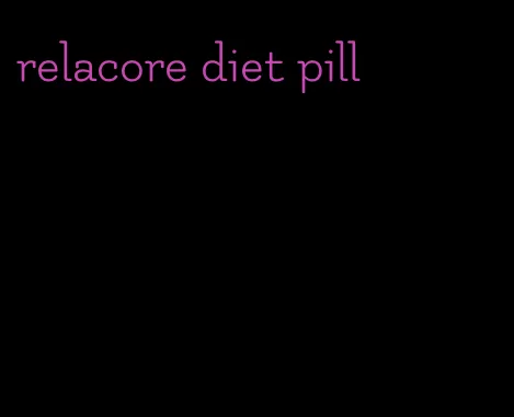 relacore diet pill