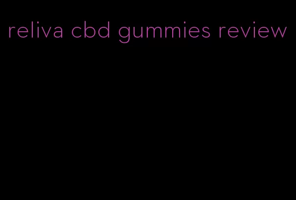 reliva cbd gummies review