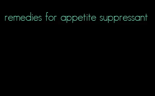 remedies for appetite suppressant