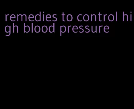 remedies to control high blood pressure