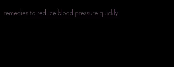 remedies to reduce blood pressure quickly