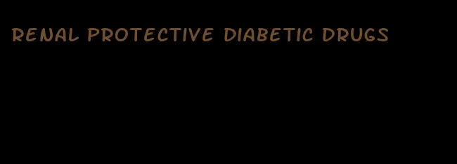 renal protective diabetic drugs