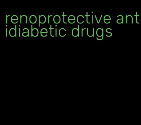 renoprotective antidiabetic drugs