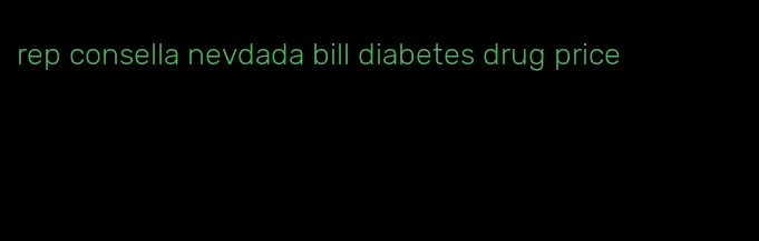 rep consella nevdada bill diabetes drug price