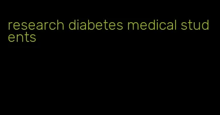 research diabetes medical students
