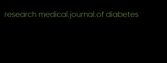 research medical.journal.of diabetes