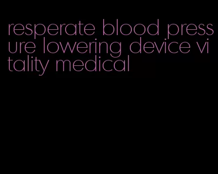 resperate blood pressure lowering device vitality medical