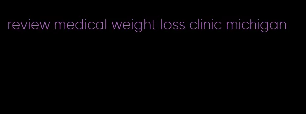 review medical weight loss clinic michigan
