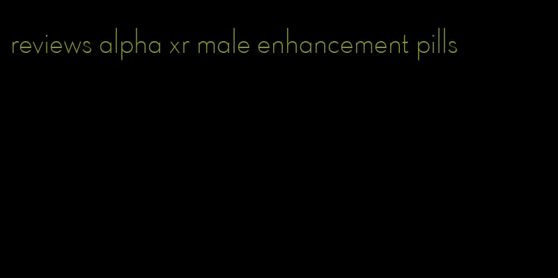 reviews alpha xr male enhancement pills