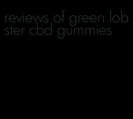 reviews of green lobster cbd gummies