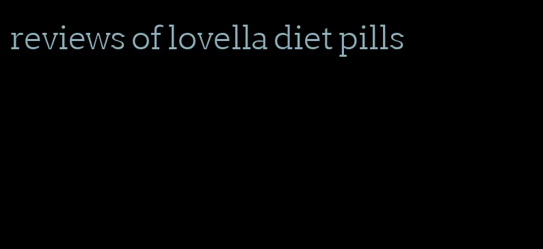 reviews of lovella diet pills